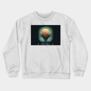 Creative | Brain | Mental Health | Use it well Crewneck Sweatshirt